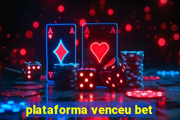 plataforma venceu bet